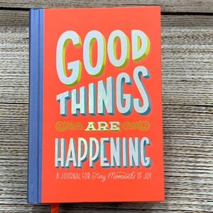 Good Things Are Happening Journal‎ A Journal for Tiny Moments of Joy Orange Blue